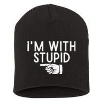 IM With Stupid Left Pointing Hand Funny Friend Or Family Short Acrylic Beanie