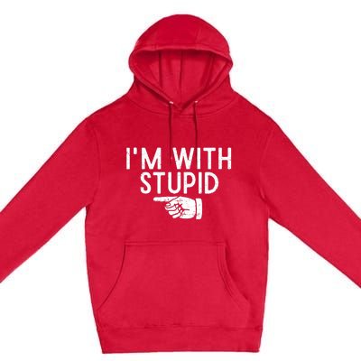 IM With Stupid Left Pointing Hand Funny Friend Or Family Premium Pullover Hoodie