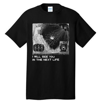 I Will See You In The Next Life Outfits Radio Music 80s 90s Tall T-Shirt