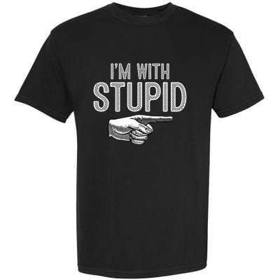 Im With Stupid Funny Couples Im With Stupid Garment-Dyed Heavyweight T-Shirt