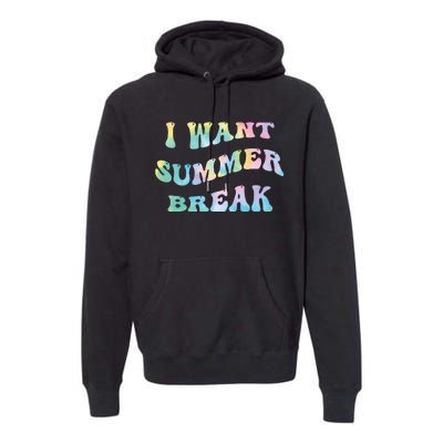 I Want Summer Break Teacher Last Day Of School Groovy Premium Hoodie