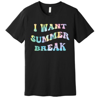 I Want Summer Break Teacher Last Day Of School Groovy Premium T-Shirt