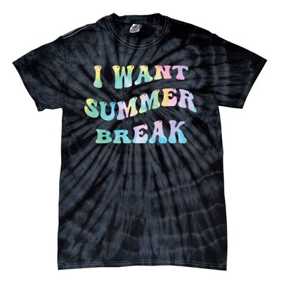 I Want Summer Break Teacher Last Day Of School Groovy Tie-Dye T-Shirt