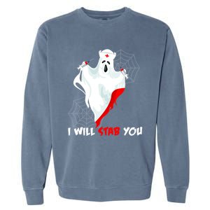 I Will Stab You Ghost Nurse Halloween Funny Gift Garment-Dyed Sweatshirt