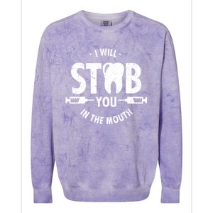 I Will Stab You In The Mouth Dentist Ortho Dentistry Doctor Gift Colorblast Crewneck Sweatshirt