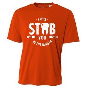 I Will Stab You In The Mouth Dentist Ortho Dentistry Doctor Gift Cooling Performance Crew T-Shirt