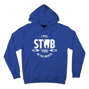 I Will Stab You In The Mouth Dentist Ortho Dentistry Doctor Gift Hoodie