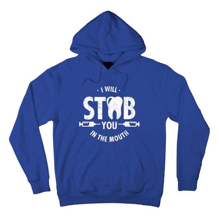 I Will Stab You In The Mouth Dentist Ortho Dentistry Doctor Gift Hoodie