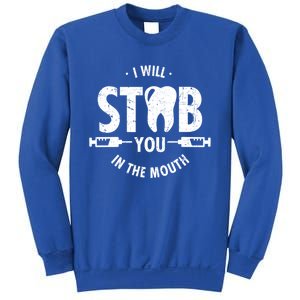 I Will Stab You In The Mouth Dentist Ortho Dentistry Doctor Gift Sweatshirt