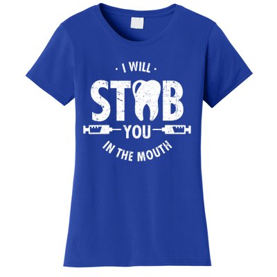 I Will Stab You In The Mouth Dentist Ortho Dentistry Doctor Gift Women's T-Shirt