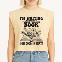 IM Writing Someone’S Future Favorite Book How Cool Is That Garment-Dyed Women's Muscle Tee