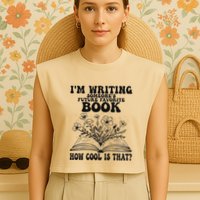 IM Writing Someone’S Future Favorite Book How Cool Is That Garment-Dyed Women's Muscle Tee