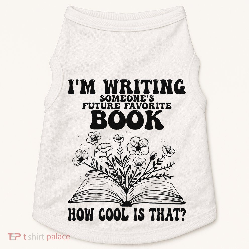 IM Writing Someone’S Future Favorite Book How Cool Is That Doggie Tank