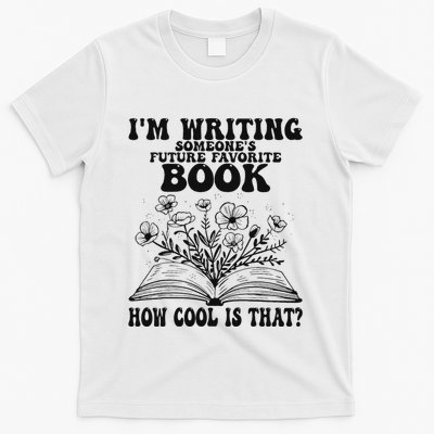IM Writing Someone’S Future Favorite Book How Cool Is That T-Shirt