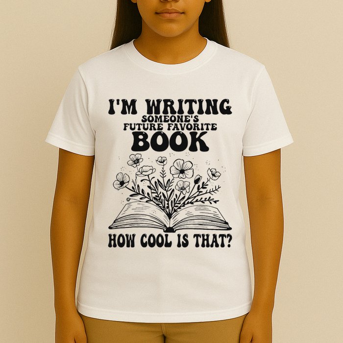 IM Writing Someone’S Future Favorite Book How Cool Is That T-Shirt