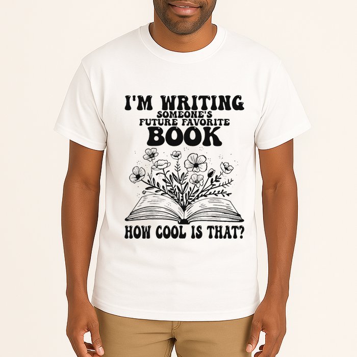 IM Writing Someone’S Future Favorite Book How Cool Is That Tall T-Shirt