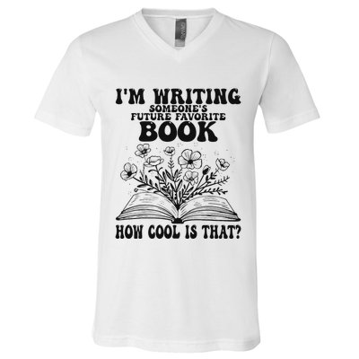 IM Writing Someone’S Future Favorite Book How Cool Is That V-Neck T-Shirt