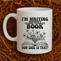 IM Writing Someone’S Future Favorite Book How Cool Is That Mug