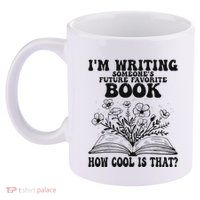 IM Writing Someone’S Future Favorite Book How Cool Is That 11oz C Handle Ceramic Mug