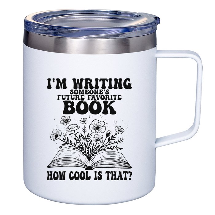 IM Writing Someone’S Future Favorite Book How Cool Is That 12oz Stainless Steel Coffee Mug