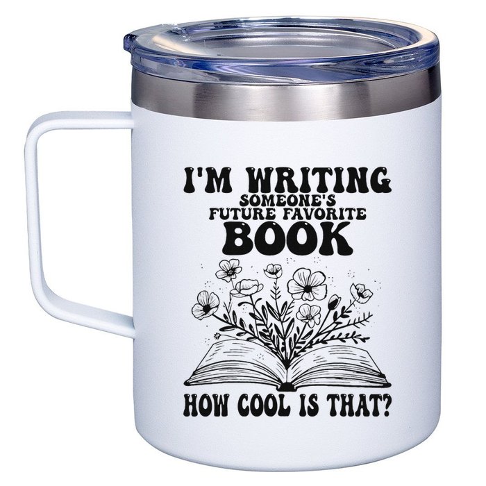 IM Writing Someone’S Future Favorite Book How Cool Is That 12oz Stainless Steel Coffee Mug