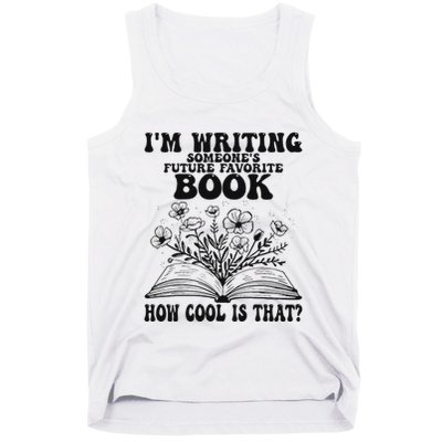 IM Writing Someone’S Future Favorite Book How Cool Is That Tank Top