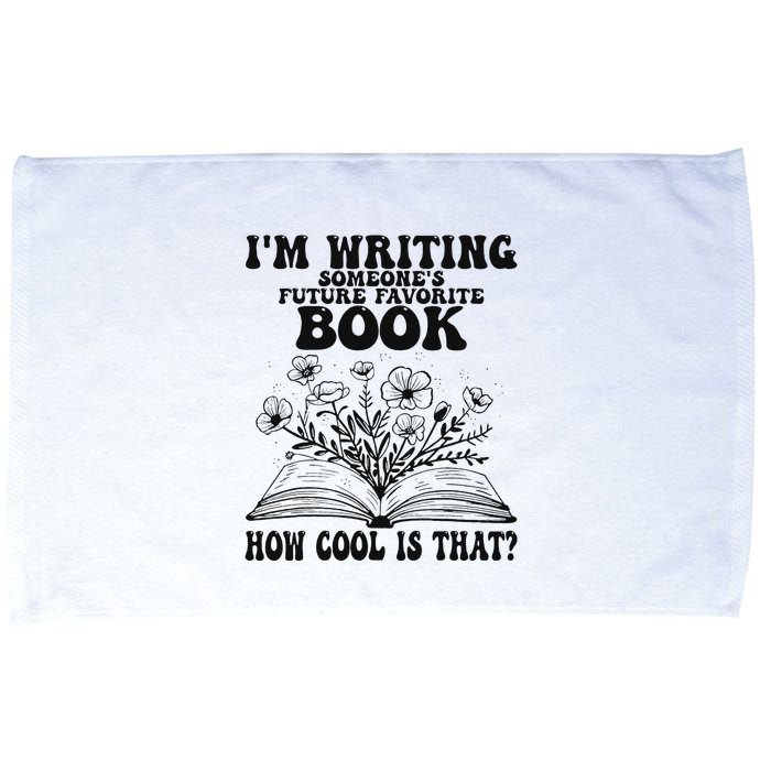 IM Writing Someone’S Future Favorite Book How Cool Is That Microfiber Hand Towel