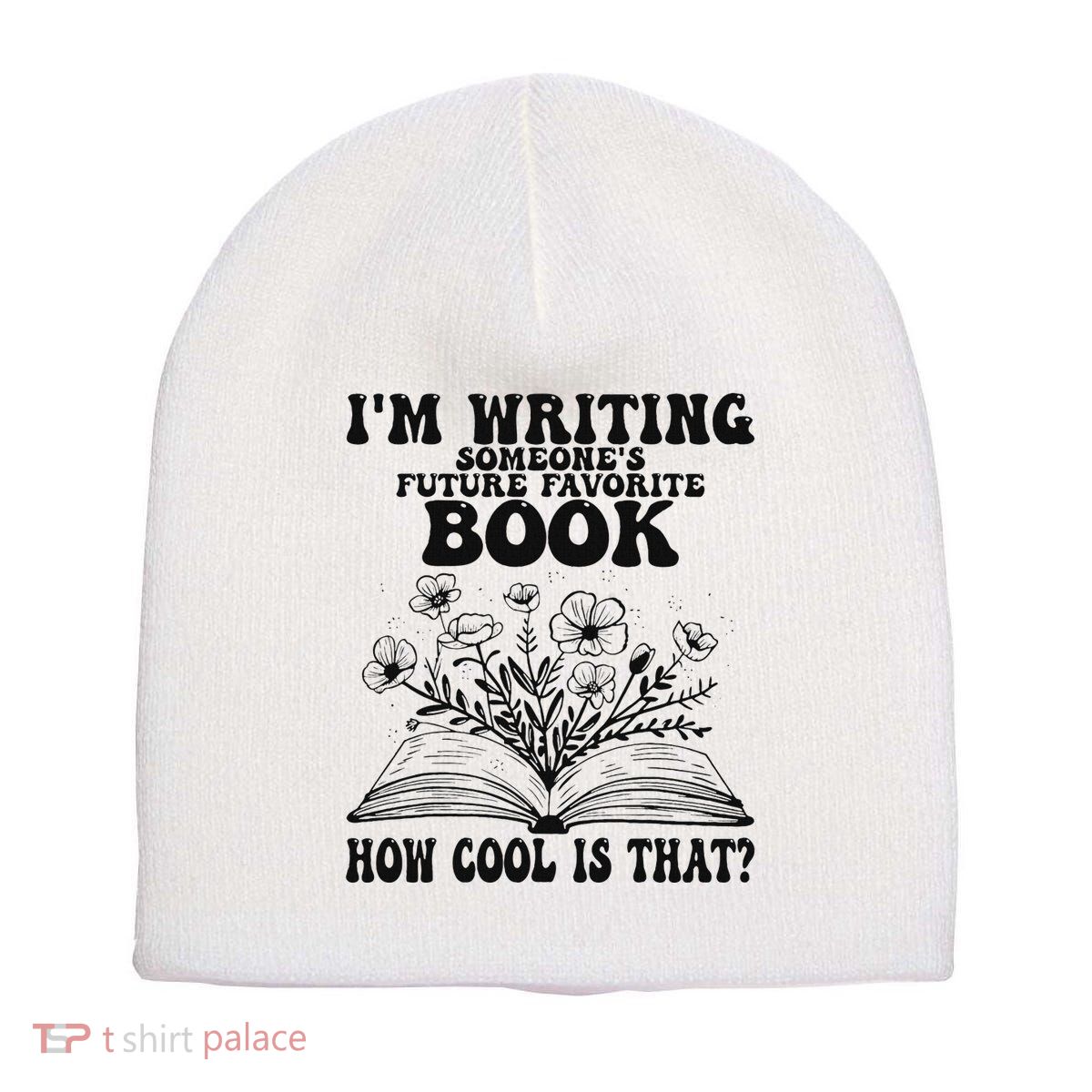 IM Writing Someone’S Future Favorite Book How Cool Is That Short Acrylic Beanie