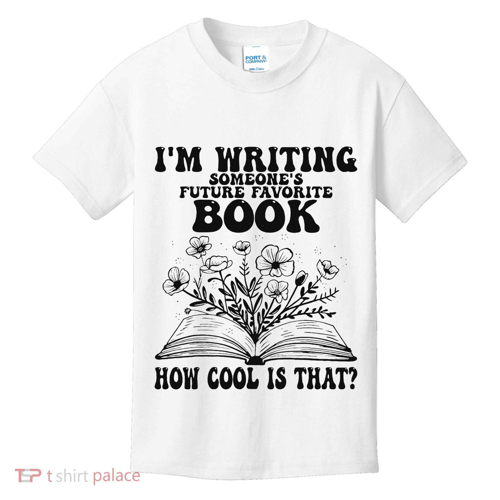 IM Writing Someone’S Future Favorite Book How Cool Is That Kids T-Shirt