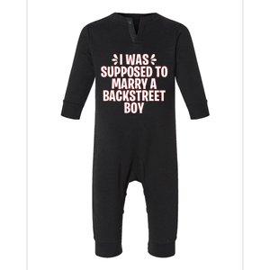 I Was Supposed To Marry A Backstreet Boy Infant Fleece One Piece