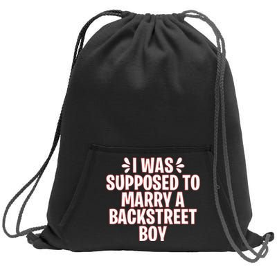 I Was Supposed To Marry A Backstreet Boy Sweatshirt Cinch Pack Bag