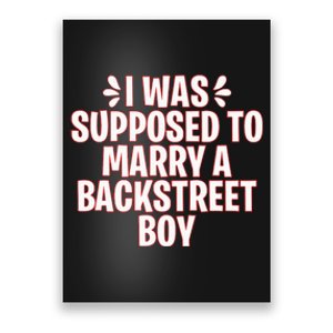 I Was Supposed To Marry A Backstreet Boy Poster