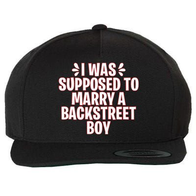 I Was Supposed To Marry A Backstreet Boy Wool Snapback Cap