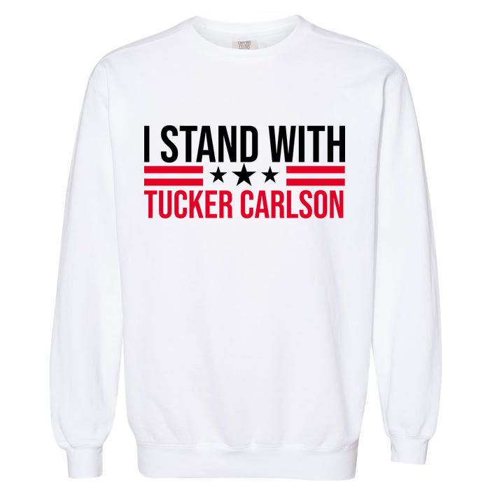 I Stand With Tucker Carlson Garment-Dyed Sweatshirt