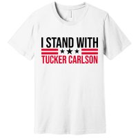 I Stand With Tucker Carlson Premium T-Shirt