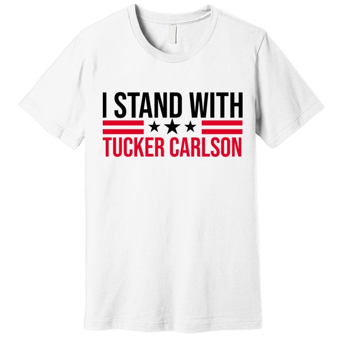 I Stand With Tucker Carlson Premium T-Shirt