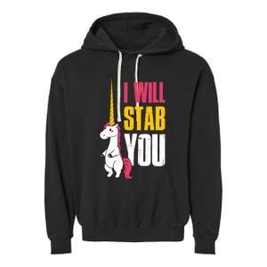 I Will Stab You Unicorn Cool Gift Garment-Dyed Fleece Hoodie