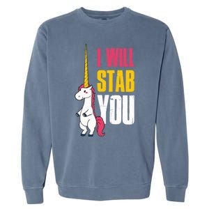 I Will Stab You Unicorn Cool Gift Garment-Dyed Sweatshirt