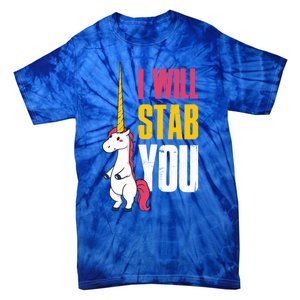 I Will Stab You Unicorn Cool Gift Tie-Dye T-Shirt