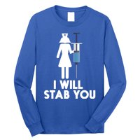 I Will Stab You Funny Graduating Nurse Gift Long Sleeve Shirt