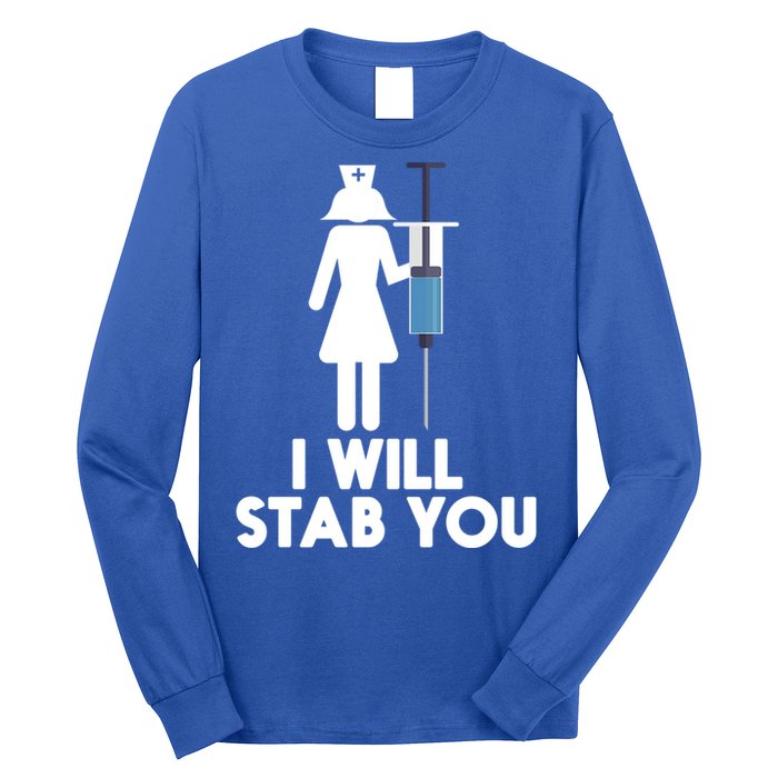 I Will Stab You Funny Graduating Nurse Gift Long Sleeve Shirt