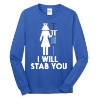 I Will Stab You Funny Graduating Nurse Gift Tall Long Sleeve T-Shirt