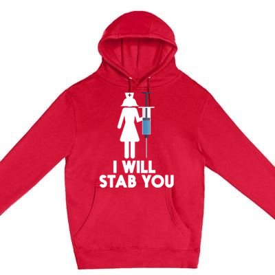 I Will Stab You Funny Graduating Nurse Gift Premium Pullover Hoodie