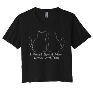 I Would Spend Nine Lives With You Women's Crop Top Tee