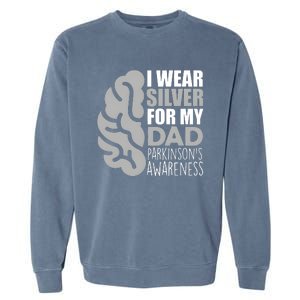 I Wear Silver For My Dad Parkinsons Awareness Garment-Dyed Sweatshirt