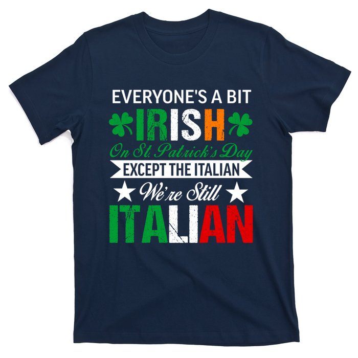 Italian Were Still Italian On St. Patricks Day T-Shirt