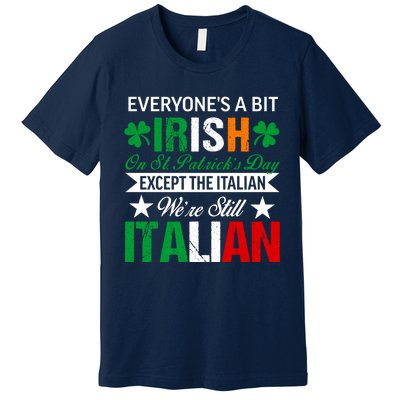 Italian Were Still Italian On St. Patricks Day Premium T-Shirt