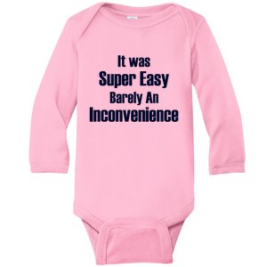 It Was Super Easy Barely An Inconvenience Fun Slogan Baby Long Sleeve Bodysuit