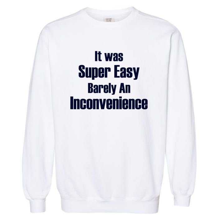 It Was Super Easy Barely An Inconvenience Fun Slogan Garment-Dyed Sweatshirt