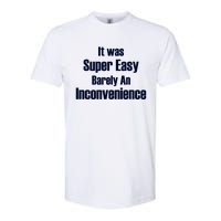 It Was Super Easy Barely An Inconvenience Fun Slogan Softstyle CVC T-Shirt